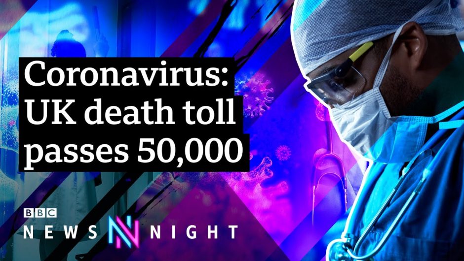 How has the UK reached 50,000 coronavirus deaths? – BBC Newsnight