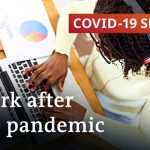 Will remote working outlive the pandemic? | COVID-19 Special